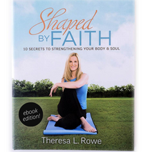 Load image into Gallery viewer, Shaped By Faith eBook - 10 SECRETS TO STRENGTHENING YOUR BODY & SOUL