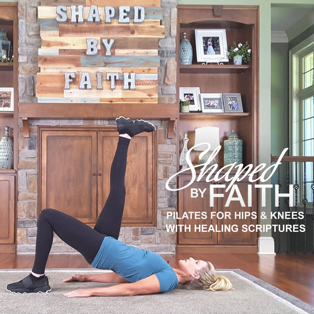 Shaped by Faith Pilates for Hips & Knees (with Healing Scriptures) - DOWNLOAD