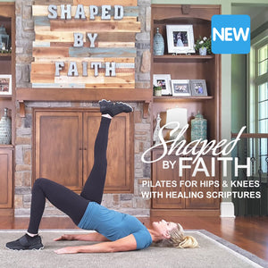 Shaped by Faith Pilates for Hips & Knees (with Healing Scriptures) - DOWNLOAD