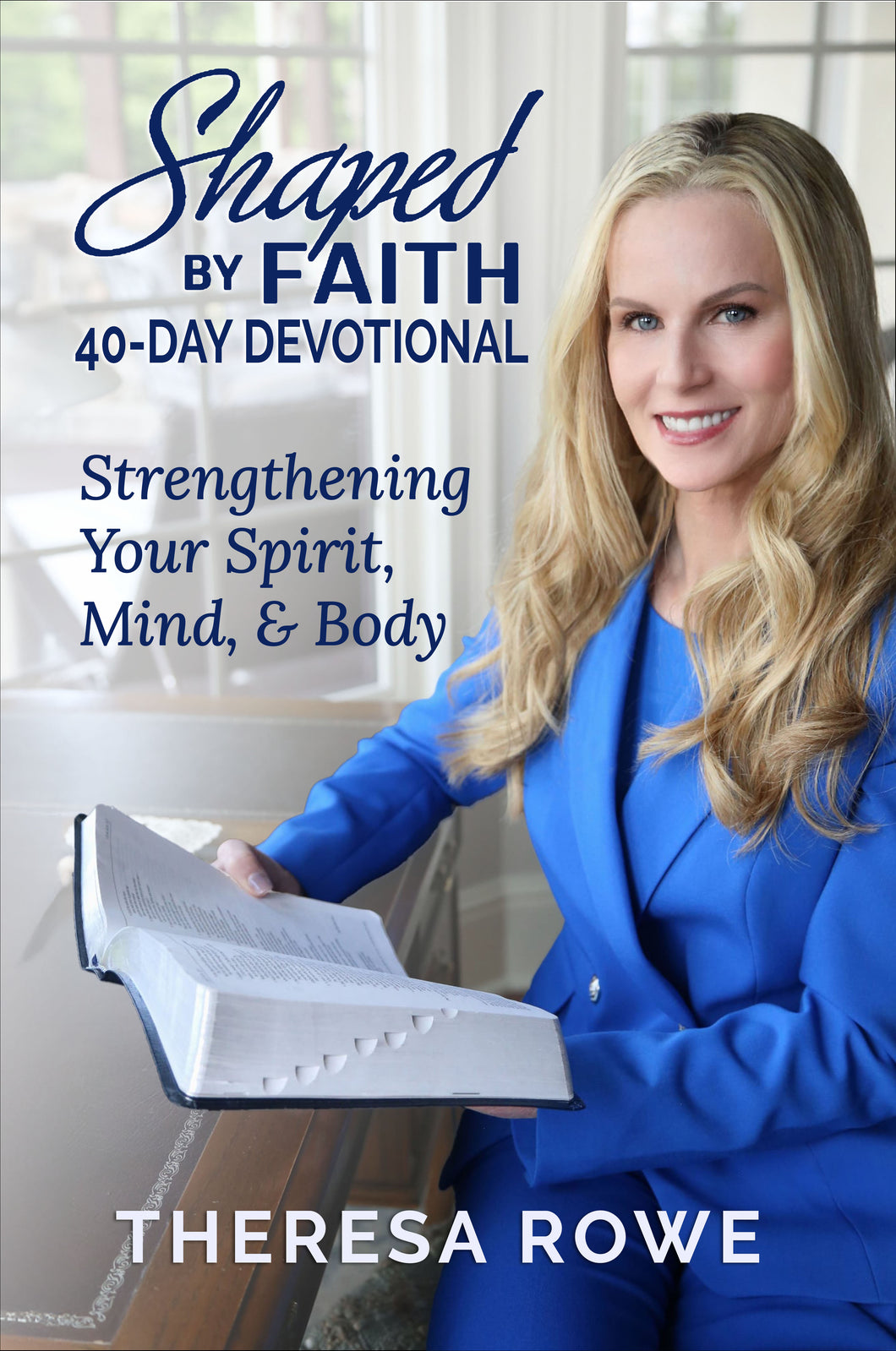 Shaped by Faith: A 40-Day Devotional for Strengthening Your Spirit, Mind & Body (HARDCOVER)