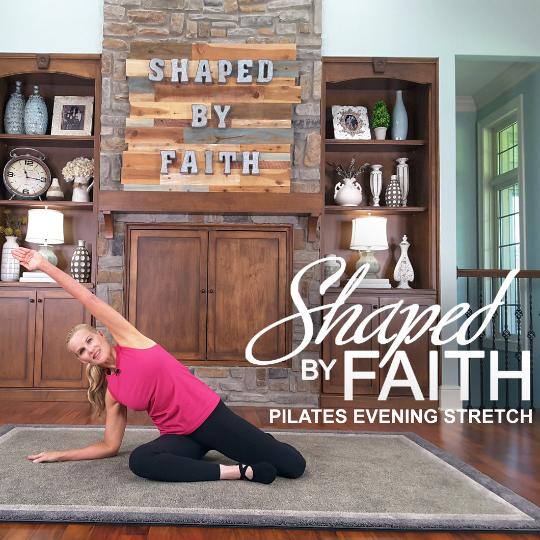 Shaped by Faith Pilates Evening Stretch Workout - DOWNLOAD