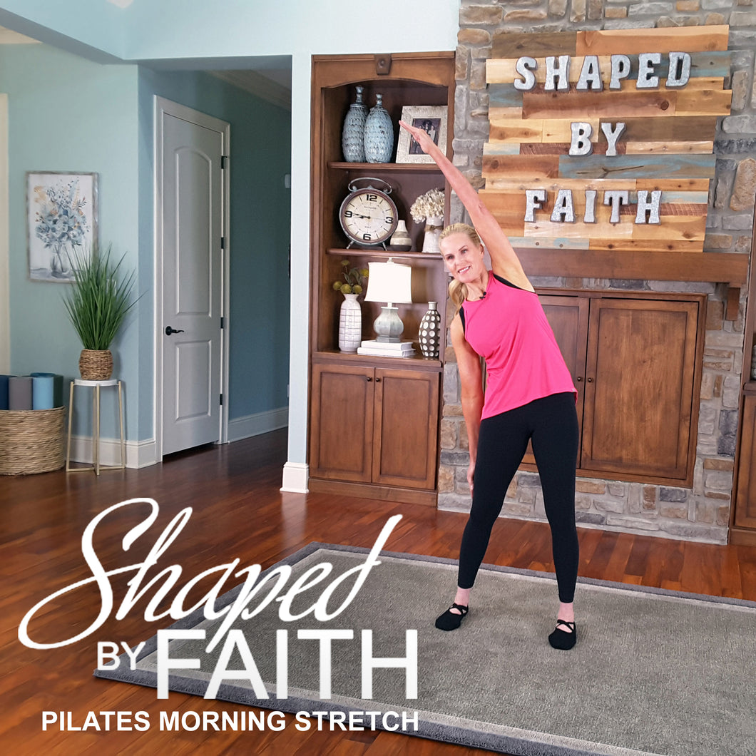 Shaped by Faith Pilates Morning Stretch Workout - DOWNLOAD