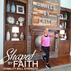 Shaped by Faith Stability Ball Strength - DOWNLOAD