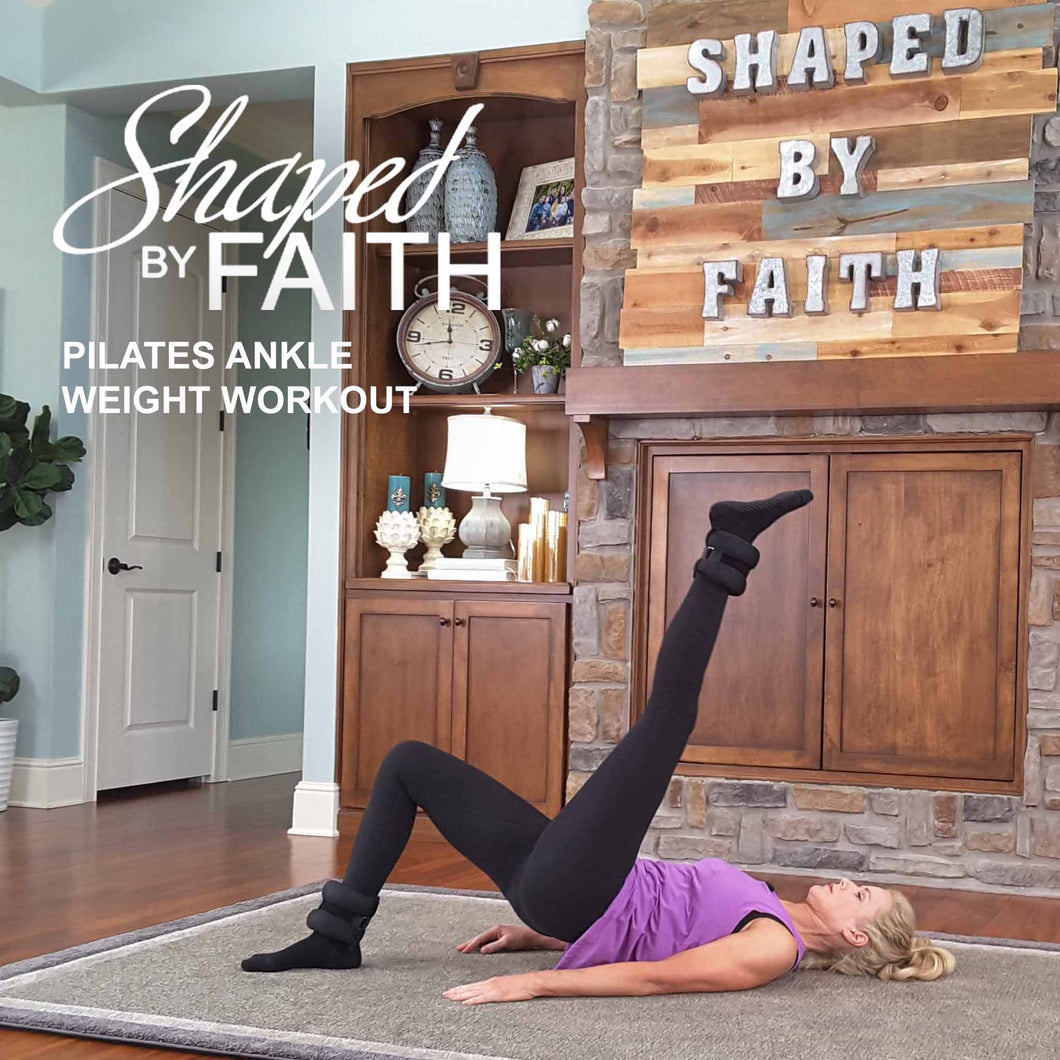 Shaped by Faith Pilates Ankle Weight Workout - DOWNLOAD