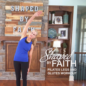 Shaped by Faith Pilates Legs & Glutes Workout - DOWNLOAD