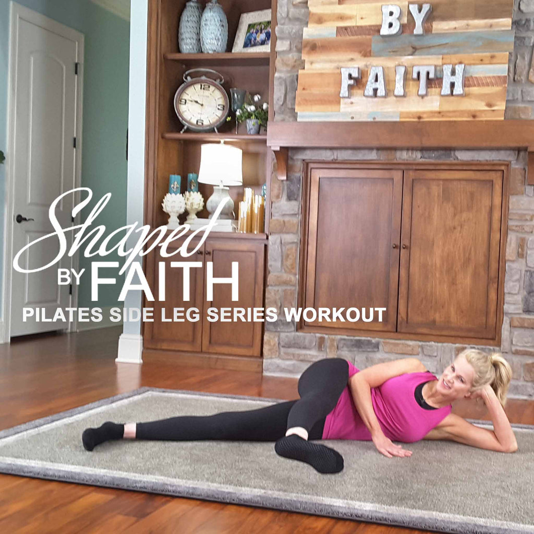 Shaped by Faith Pilates Side Leg Series Workout - DOWNLOAD